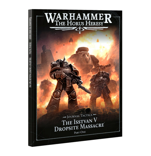 HORUS HERESY: JOURNAL TACTICA: THE ISSTVAN V DROPSITE MASSACRE PART 1